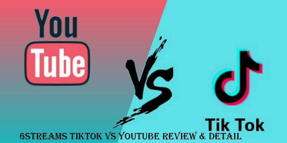 6streams TikTok vs YouTube