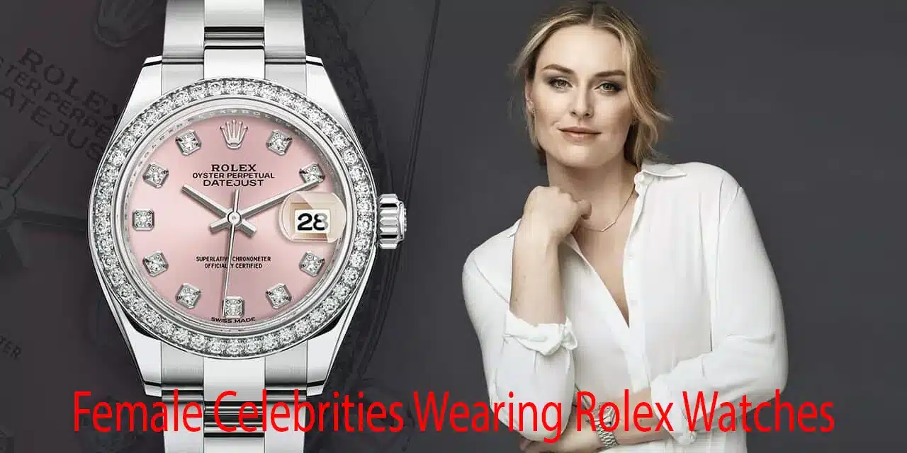 Female Celebrities Wearing Rolex Watches